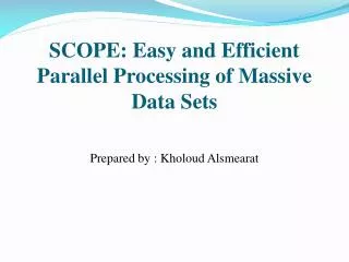 SCOPE: Easy and Efficient Parallel Processing of Massive Data Sets