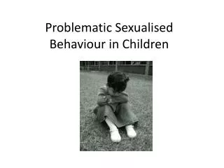 Problematic Sexualised Behaviour in Children
