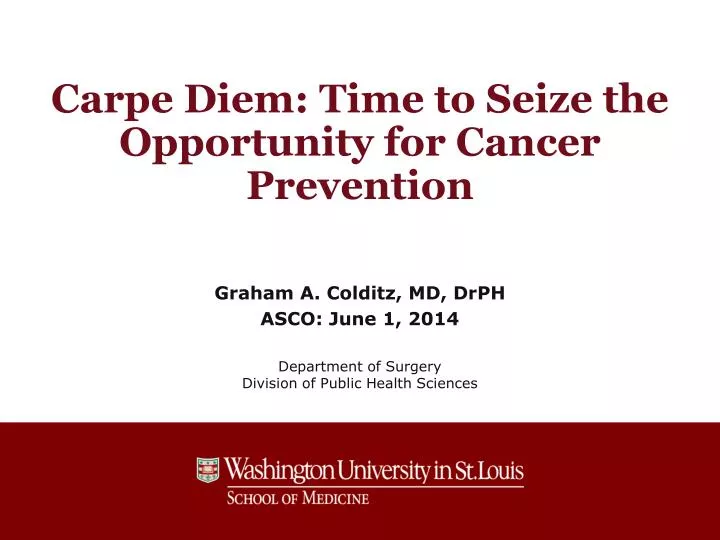 carpe diem time to seize the opportunity for cancer prevention