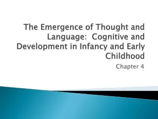 The Emergence of Thought and Language: Cognitive and Development in Infancy and Early Childhood