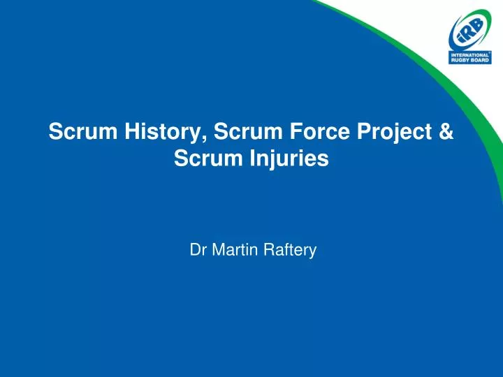 scrum history scrum force project scrum injuries
