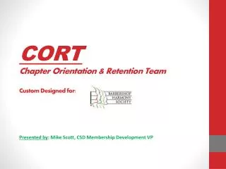 CORT Chapter Orientation &amp; Retention Team Custom Designed for: