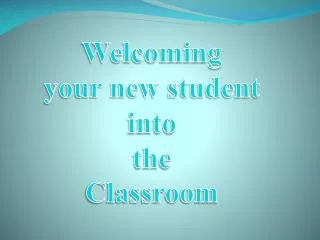 Welcoming your new student into the Classroom