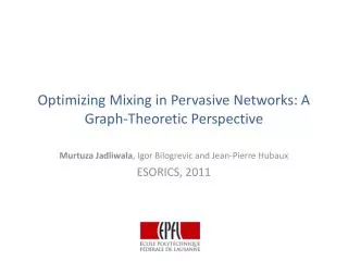 Optimizing Mixing in Pervasive Networks: A Graph-Theoretic Perspective
