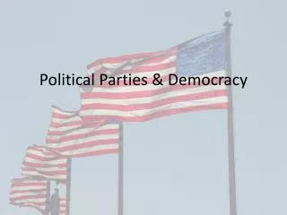 Political Parties &amp; Democracy
