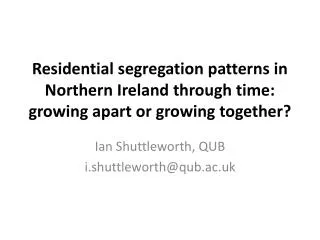 Ian Shuttleworth, QUB i.shuttleworth@qub.ac.uk
