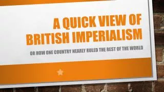 A Quick View of British imperialism