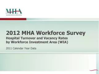 2012 MHA Workforce Survey Hospital Turnover and Vacancy Rates by Workforce Investment Area (WIA)