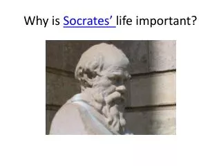 Why is Socrates’ life important?