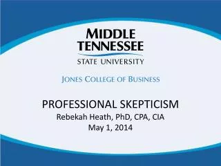 PROFESSIONAL SKEPTICISM Rebekah Heath, PhD, CPA, CIA May 1, 2014
