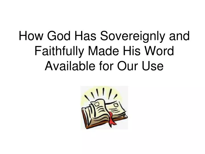 how god has sovereignly and faithfully made his word available for our use