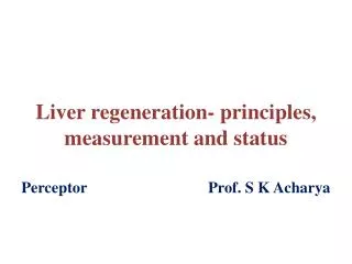 Liver regeneration- principles, measurement and status