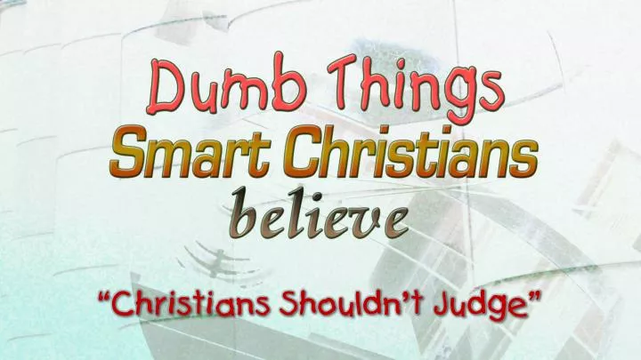 christians shouldn t judge