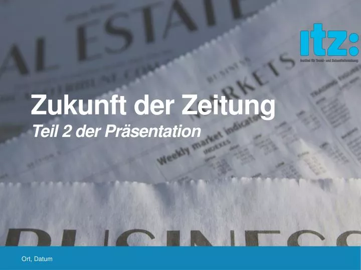 zukunft der zeitung teil 2 der pr sentation