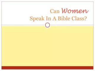 Can Women Speak In A Bible Class?