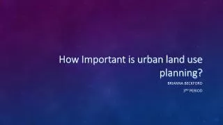 How Important is urban land use planning?