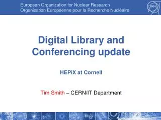 Digital Library and Conferencing update HEPiX at Cornell