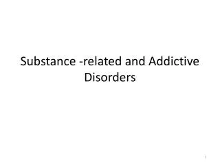 Substance -related and Addictive Disorders