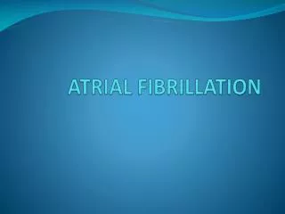 ATRIAL FIBRILLATION