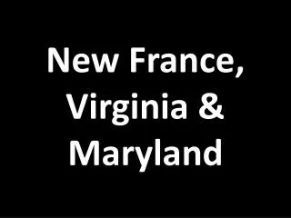 New France, Virginia &amp; Maryland