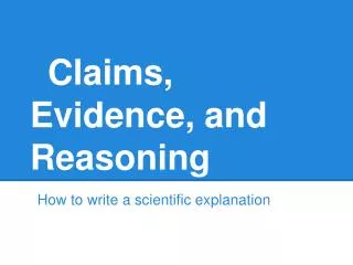 Claims, Evidence, and Reasoning