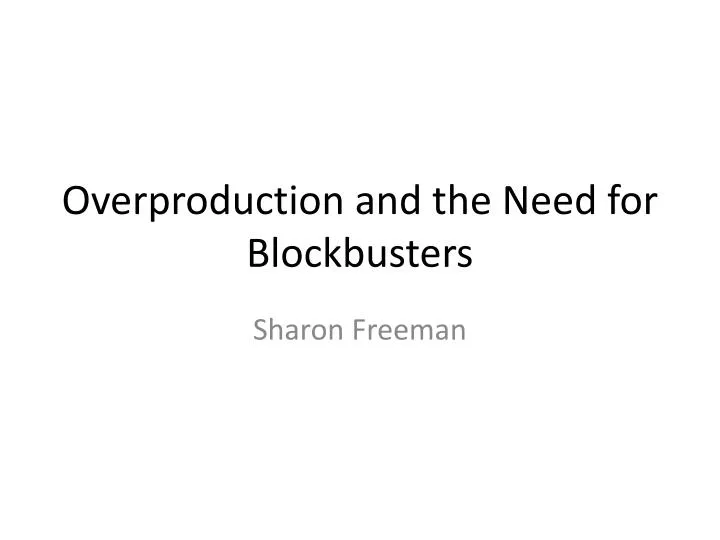 overproduction and the need for blockbusters
