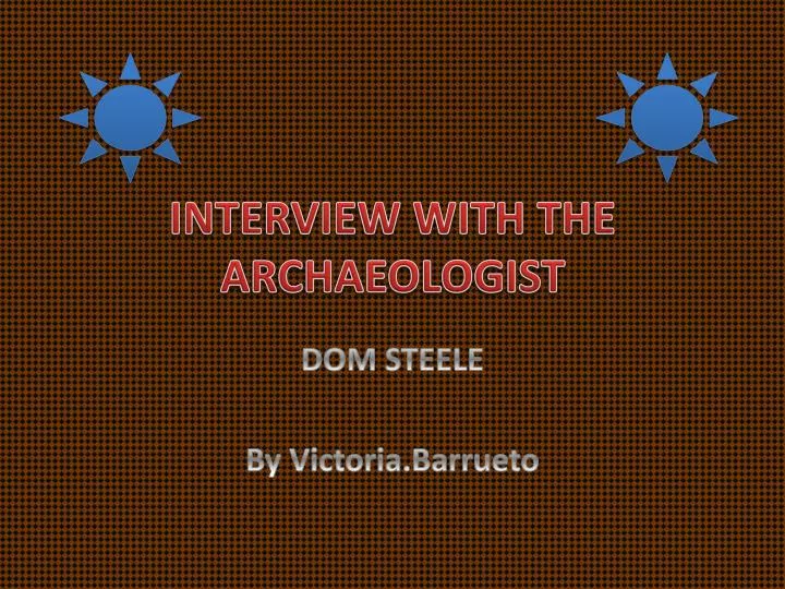interview with the archaeologist