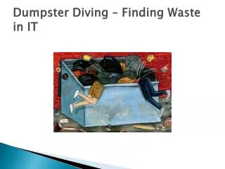 Dumpster Diving – Finding Waste in IT