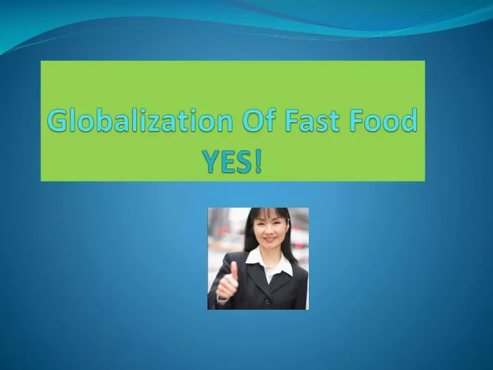 globalization of fast food yes
