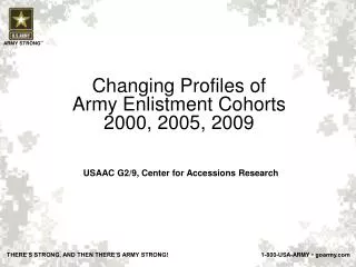 Changing Profiles of Army Enlistment Cohorts 2000 , 2005, 2009