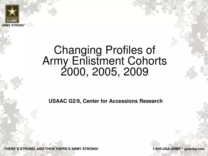 changing profiles of army enlistment cohorts 2000 2005 2009