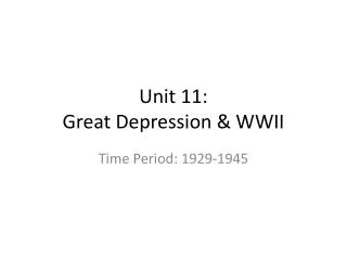 Unit 11: Great Depression &amp; WWII