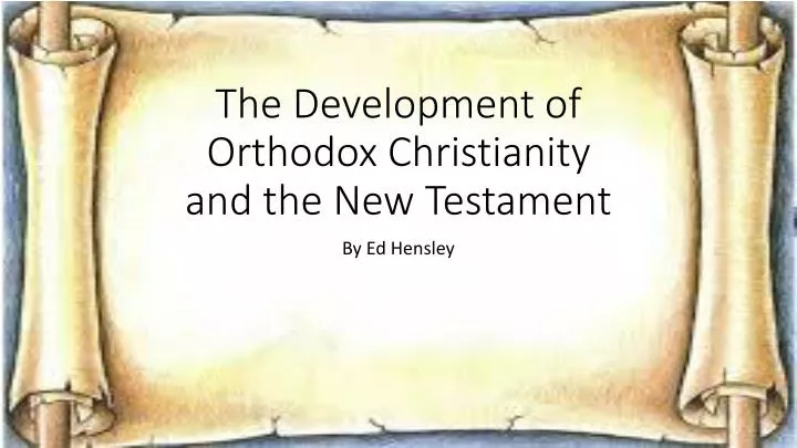 the development of orthodox christianity and the new testament