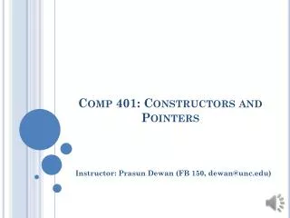 Comp 401: Constructors and Pointers