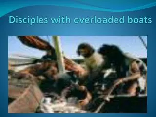 Disciples with overloaded boats