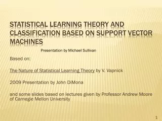 Statistical Learning Theory and Classification based on Support Vector Machines