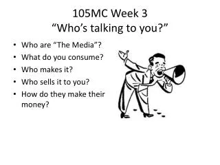 105MC Week 3 “Who’s talking to you?”