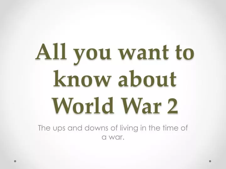 all you want to know about world war 2