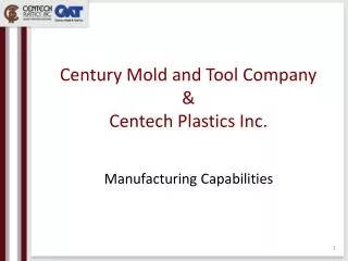 Century Mold and Tool Company &amp; Centech Plastics Inc.