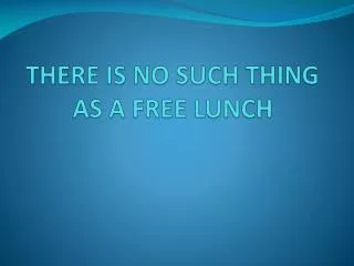 there is no such thing as a free lunch