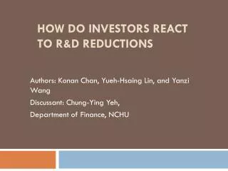 How Do Investors React to R&amp;D Reductions