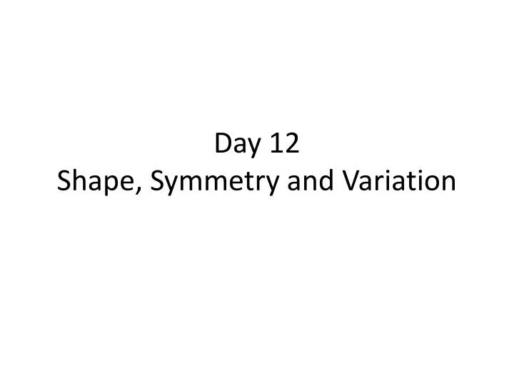 day 12 shape symmetry and variation