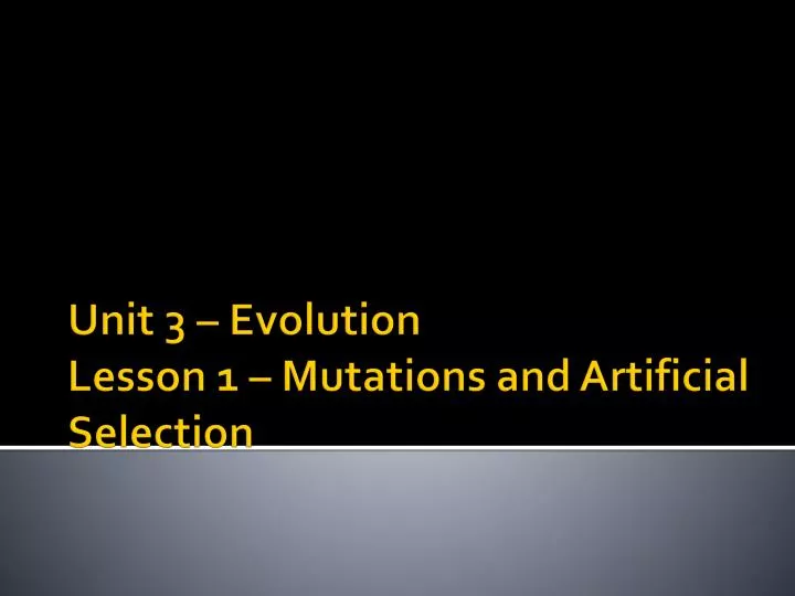 unit 3 evolution lesson 1 mutations and artificial selection