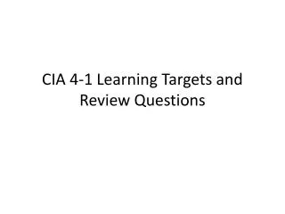 CIA 4-1 Learning Targets and Review Questions