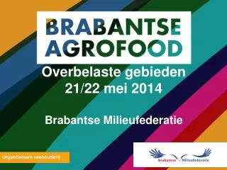 Overbelaste gebieden 21/22 mei 2014 Brabantse Milieufederatie
