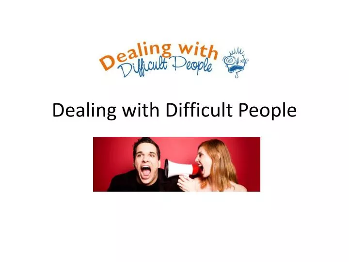 dealing with difficult people