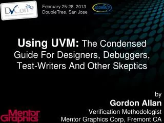 Using UVM: The Condensed Guide For Designers, Debuggers, Test-Writers And Other Skeptics