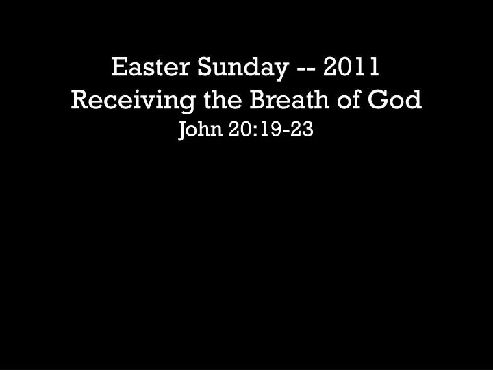 easter sunday 2011 receiving the breath of god john 20 19 23