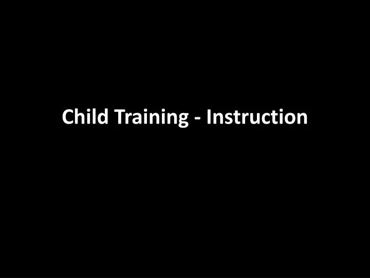 child training instruction