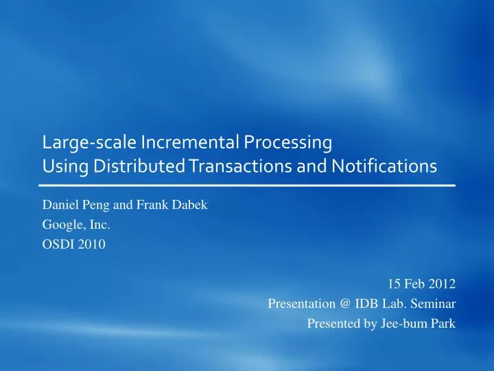large scale incremental processing using distributed transactions and notifications